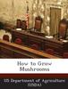 The How To Grow Mushrooms Book