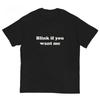 Blink If You Want Me Y2K 90s Retro Flirty Meme Graphic Unisex Shirt