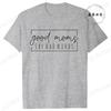 Funny Good Moms Say Bad Words Printed T-Shirt Women Fashion Casual Short Sleeves Summer Breathable Tshirt Mom Life Tee Clothing