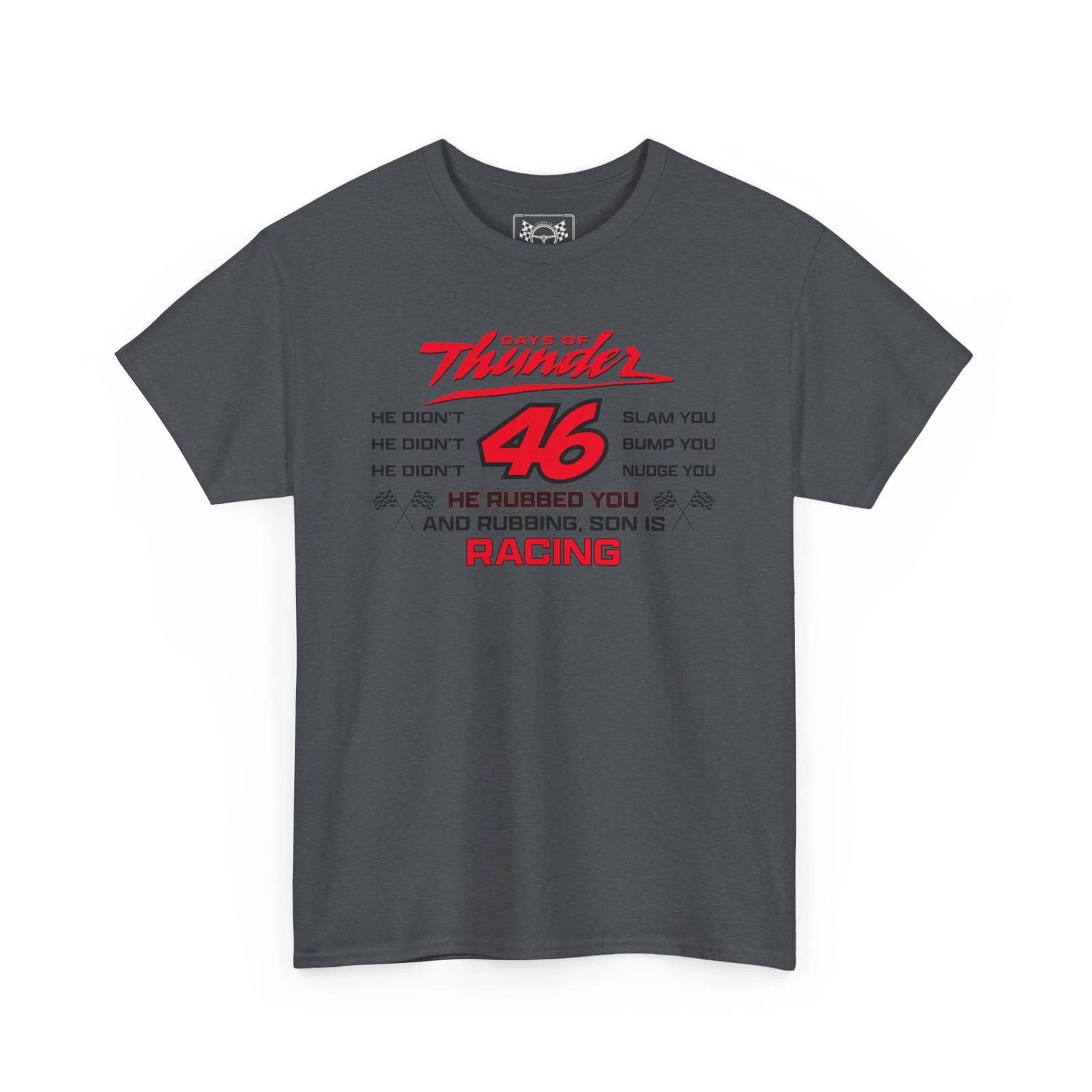 Rubbing Is Racing Quote T-Shirt NASCAR Days of Thunder Tee Motorsport Fans Gift L