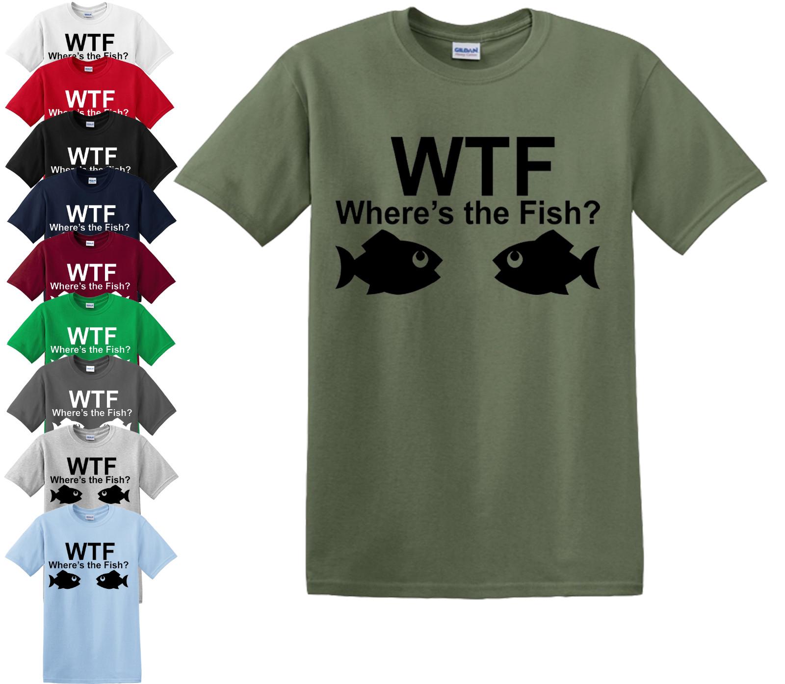 26 WTF Where s The Fish T-Shirt Funny Fishing T-shirt Fun Party Gift Crap present Unisex T-Shirt XXL