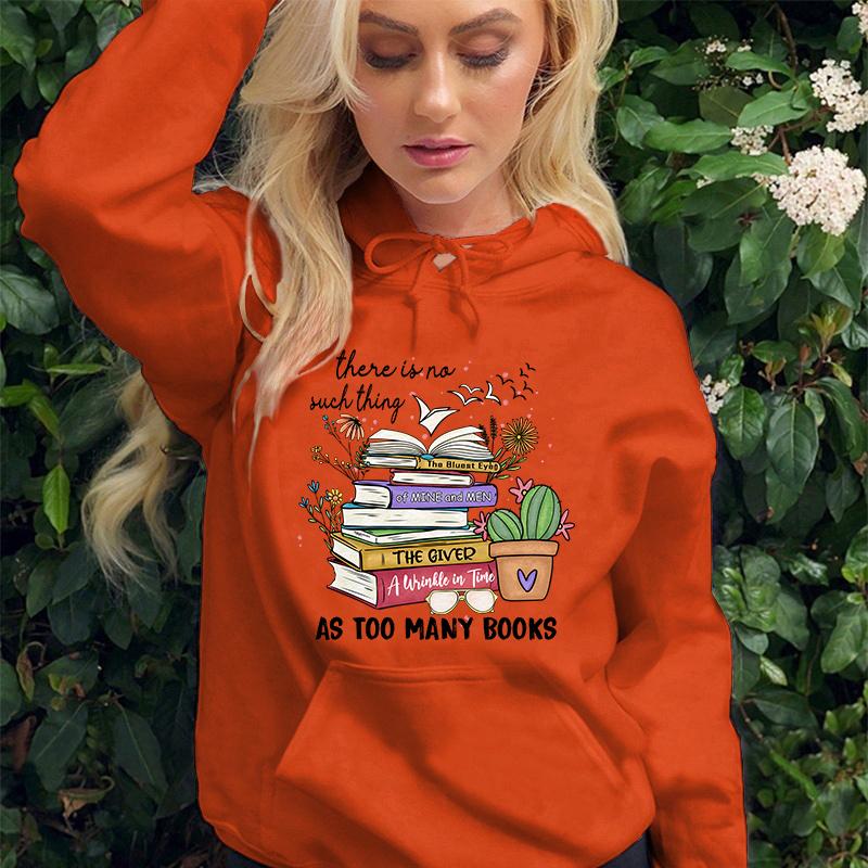 There Is No Such Thing As Too Many Books Sweatshirt Women Fleece Long Sleeves Personality Pullove