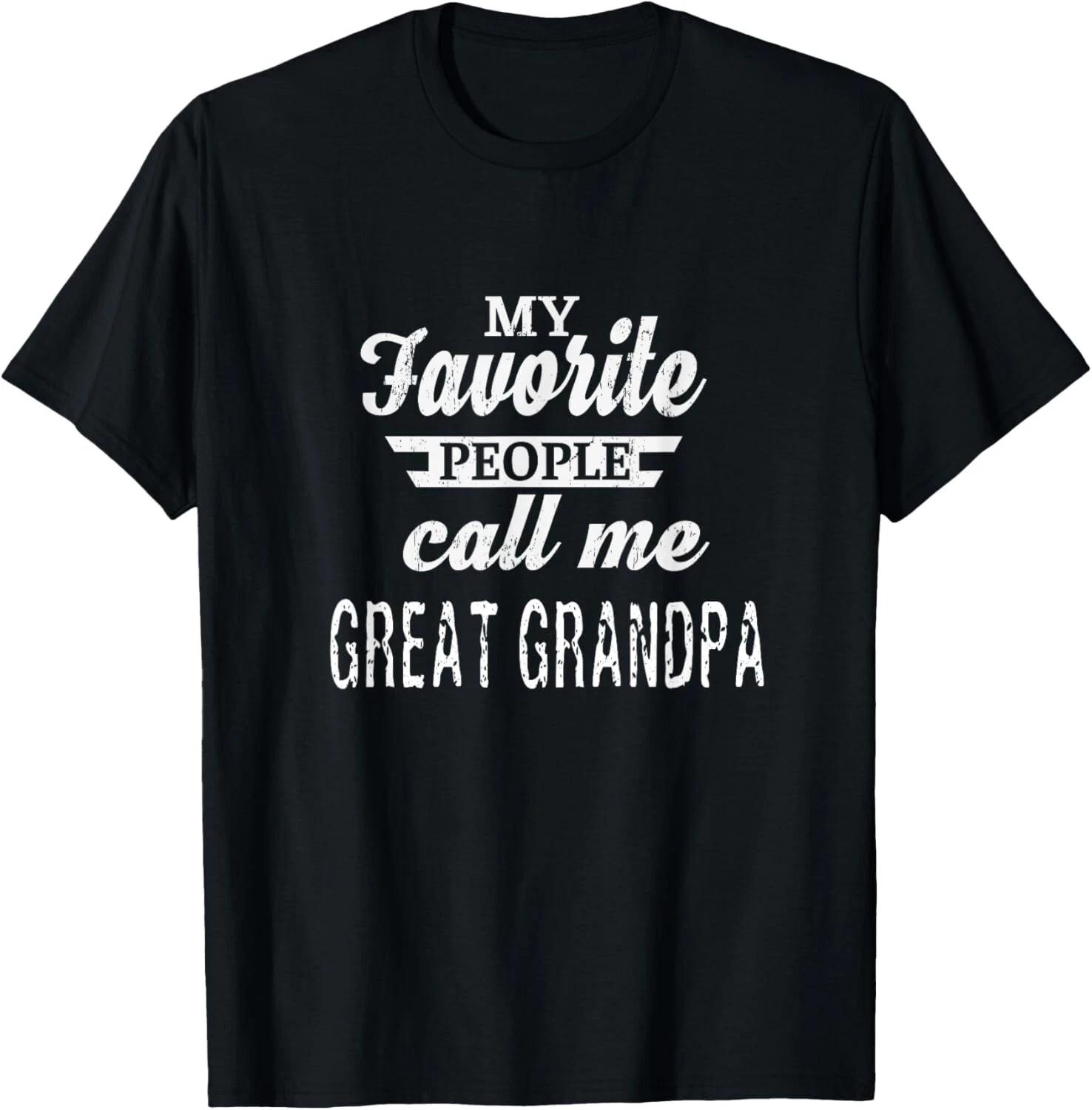 My Favorite People Call Me Great Grandpa Grandpa Gift Unisex T-Shirt L