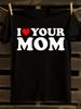 Funny "I Heart Your Mom" Graphic T-Shirt Mens Tshirt Womens Tshirts with Letters Print Short Sleeves T-Shirt Casual Street Tee Shirt Top