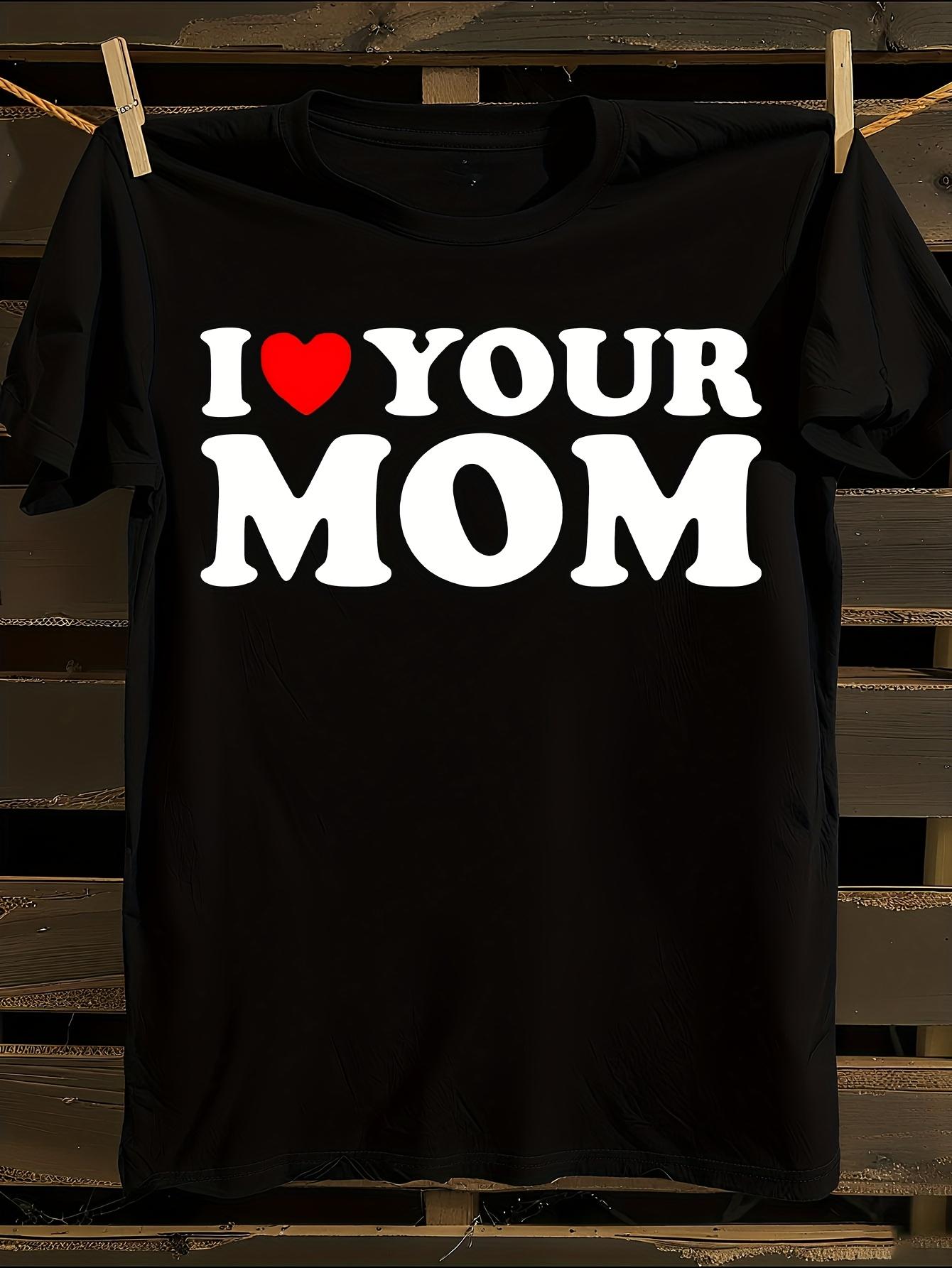 Funny I Heart Your Mom Graphic T-shirt XXXL