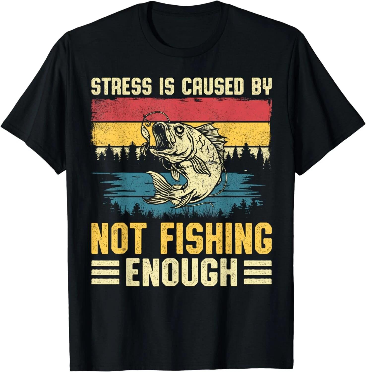 

Funny Fishing Shirt Stress is Caused by not Fishing Enough Gift Unisex T-Shirt S