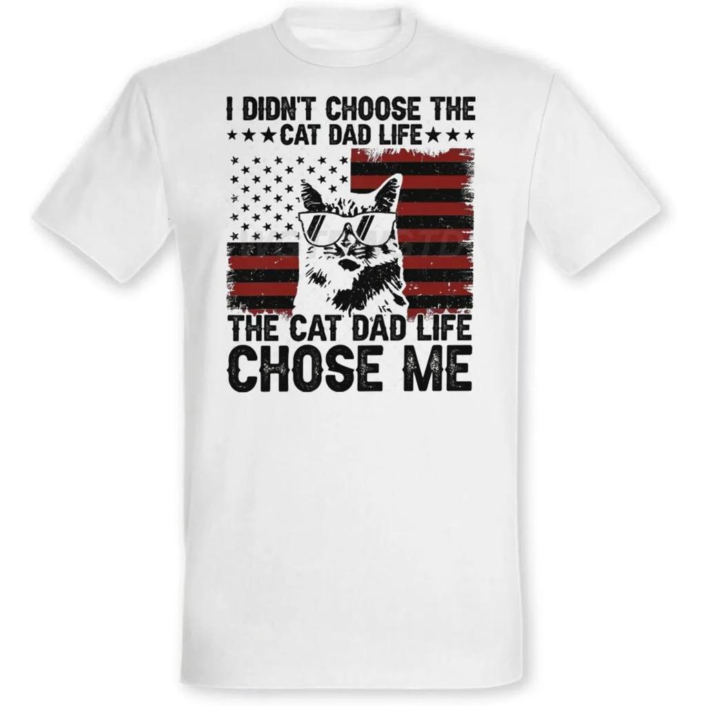 I Didnt Choose The Cat Dad Life Europeanstyle Roundneck Top Fashion for Both Men and Women Short Sleeve Shirt