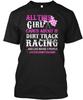 All This Girl Cares About Is Dirt Track Racing T Shirt Made In USA Size S To 5XL