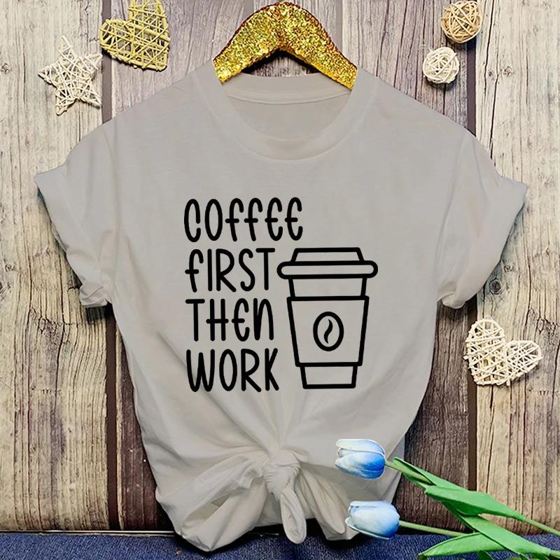 Coffee First Then Work Printing T-Shirt Fashion Unisex Short Sleeve Summer Cool Hip Hop Top Tee