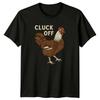 Cluck Off Chicken Sarcastic Humor Graphic Adult TShirt