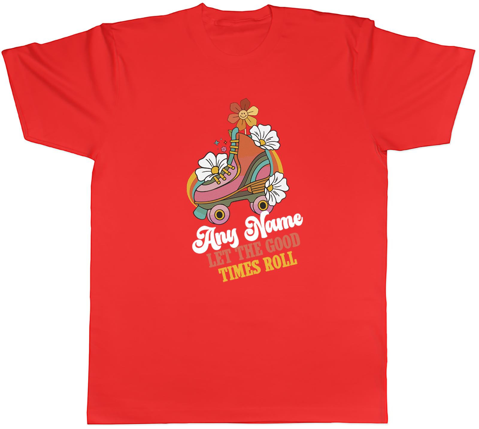 Personalised Any Name Let the Good Times Roll Unisexs TShirt Tee Gift Top S