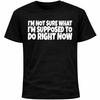 I’m Not Sure What I’m Supposed To Do Right Now Shirt | Funny Social Anxiety Tee