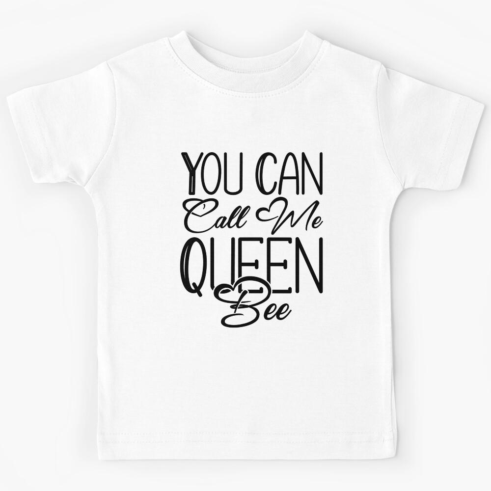 You Can Call Me Queen Bee Kids T-Shirt 140