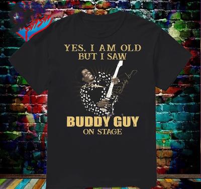 Ja, ich bin alt, aber ich habe Buddy Guy auf der Bühne gesehen Unterschrift Schwarzer Mann S-4XL T-Shirt Unisex T-Shirt