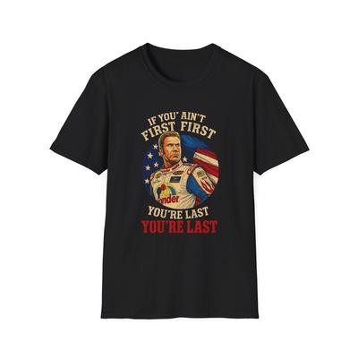 If You Aint First, Youre Last - Ricky Bobby Tshirt