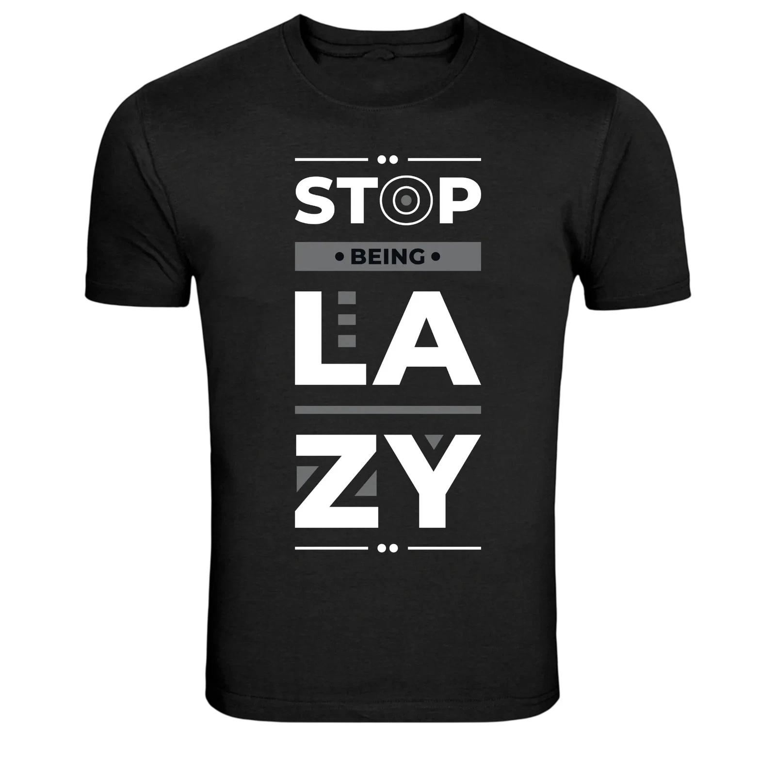 Stop Being Lazy Motivation Discipline Quote T-Shirt XS