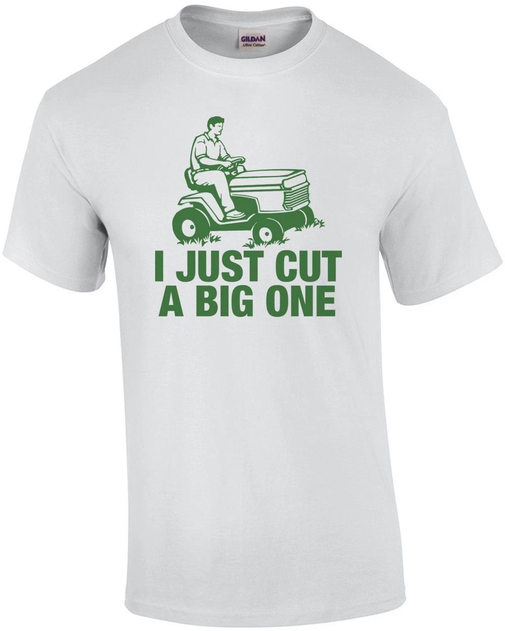 

I Just Cut A Big One Shirt S