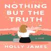 Nothing But the Truth by Holly James Paperback Book 9780593186503