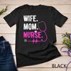 Wife Mom Nurse RN LPN Funny Nurses Nursing Mother Day T Shirt