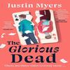 The Glorious Dead by Justin Myers Hardback Book 9781408749180