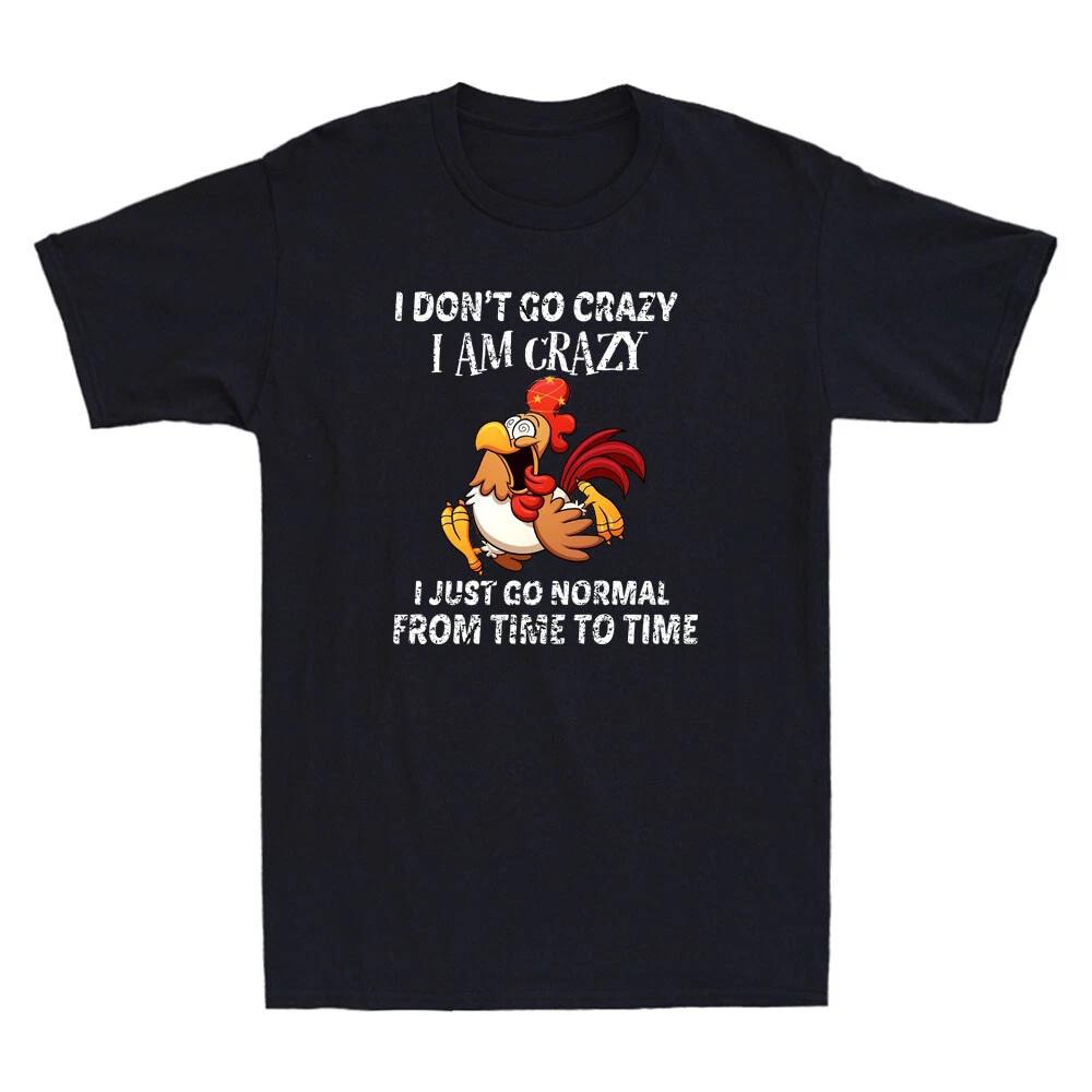 Don t Go Crazy I Am Crazy Just Go Normal Funny Chicken Lover Vintage Men T-Shirt M