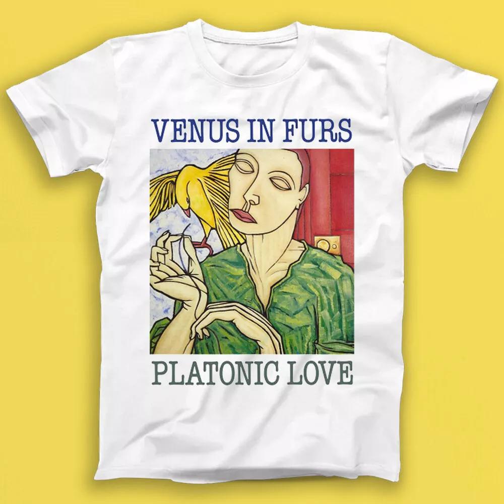 

Venus In Furs Platonic Love & Other Love Stories Rock Music Gift Tshirt 1817 XL
