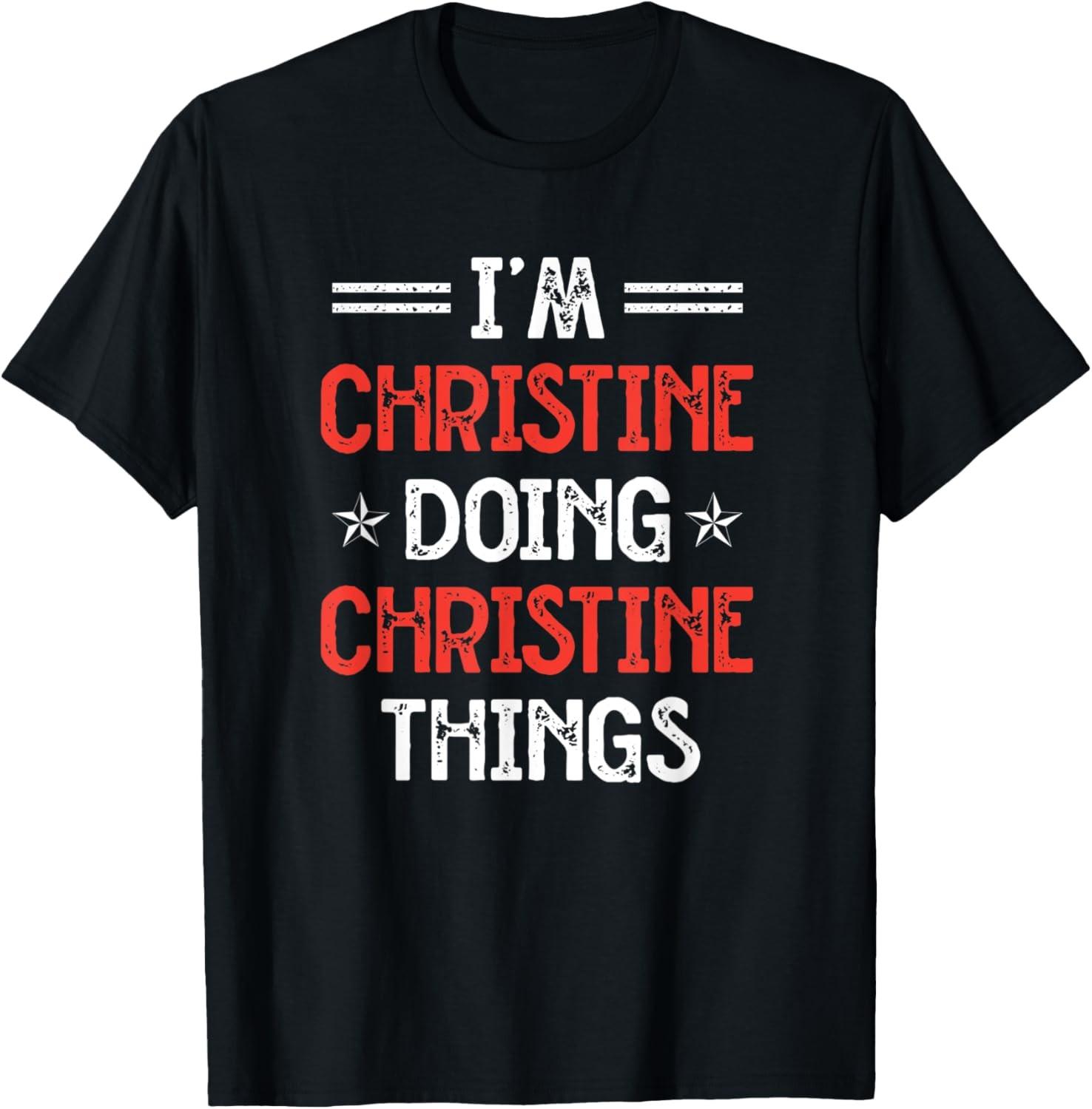 I m Christine Doing Christine Things Funny Name Humor T-Shirt S разноцветный