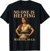 No One Is Helping Martha 30 AD Funny Christian Sarcasm Tee Unisex T-Shirt