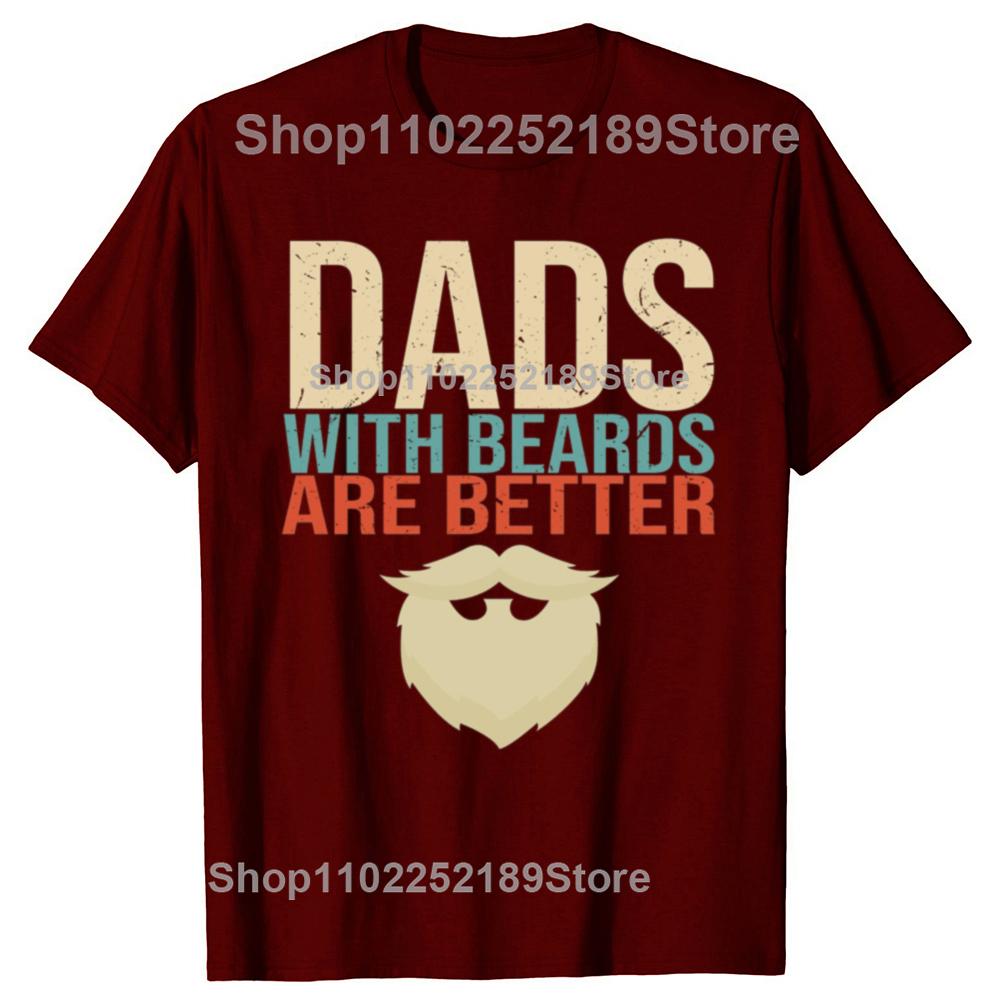 Funny Dads with Beards Are Better Graphic T-shirts Men Fashion Casual Oversized Tshirt 100% Cotton Loose Oversized T Shirt