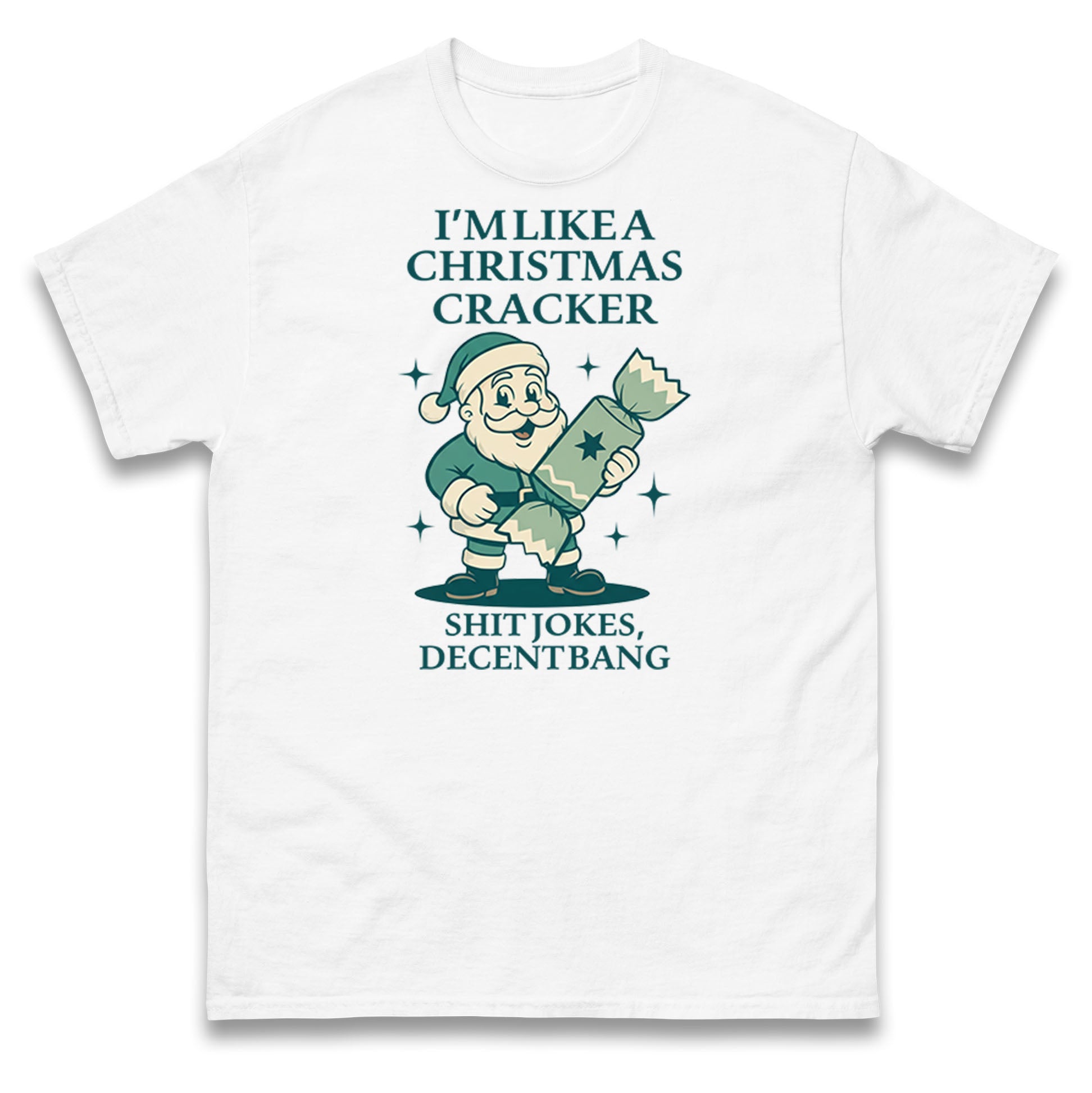 

I m Like a Christmas Cracker Shit Jokes Decent Bang Christmas T Shirt Tshirt Mens Womens Unisex Tops Tees 3XL