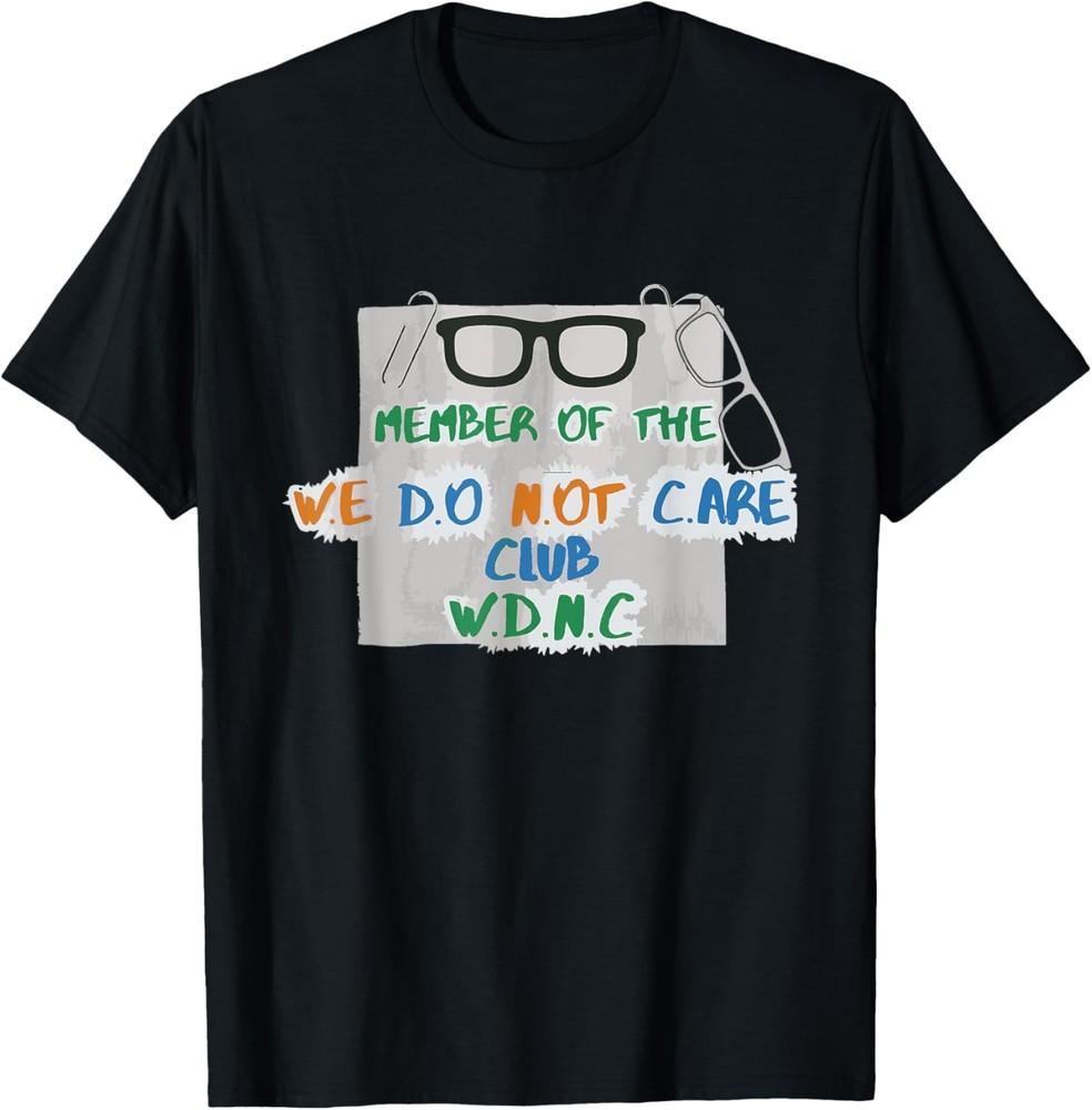 We Do Not Care Club Gen X I don t care T-Shirt Unisex T-Shirt S