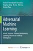 Bok Adversarial Machine Learning : Attack Surfaces, Defence Mechanisms, Learning Theories In Artificial Intelligence