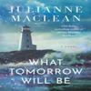 What Tomorrow Will Be by Julianne MacLean Paperback Book 9781662519123