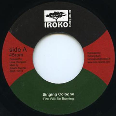 7inch Record SINGING COLOGNE - Fire Will Be Burning / Dub BB53 Iroko Records 2014 Europe Reggae, Ska & Dub Used