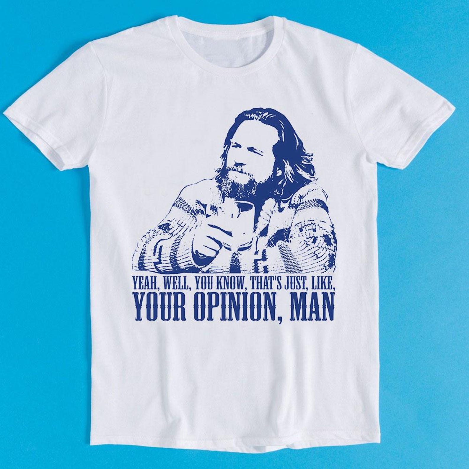 The Big Lebowski Quote Funny The Dude Well That s Just Like Tee T-Shirt K85 XL