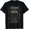 Alle Planten zijn Eetbaar Sommige Slechts Eens T-shirt