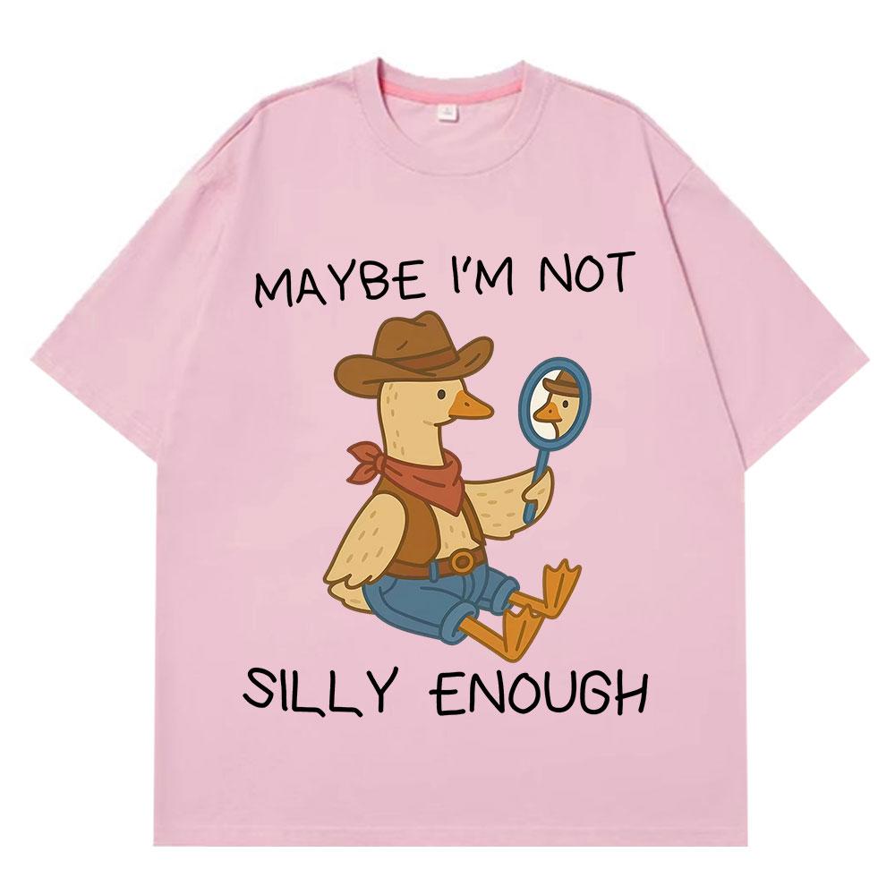 Maybe Im Not Silly Enough Funny Cowboy Goose Meme T Shirt Unisex Unisex Summer Cotton TShirts Casual Loose HipHop ONeck TShirts