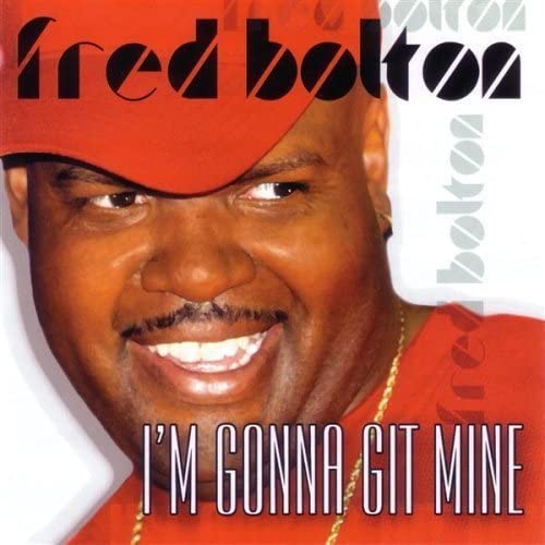 

CD BOLTON, FRED - I m Gonna Git Mine US Soul/Funk Used