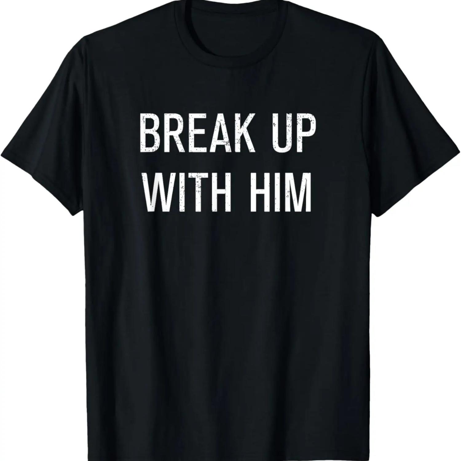 

Funny Break Up With Him Relationship T-Shirt XXXXXL чёрный