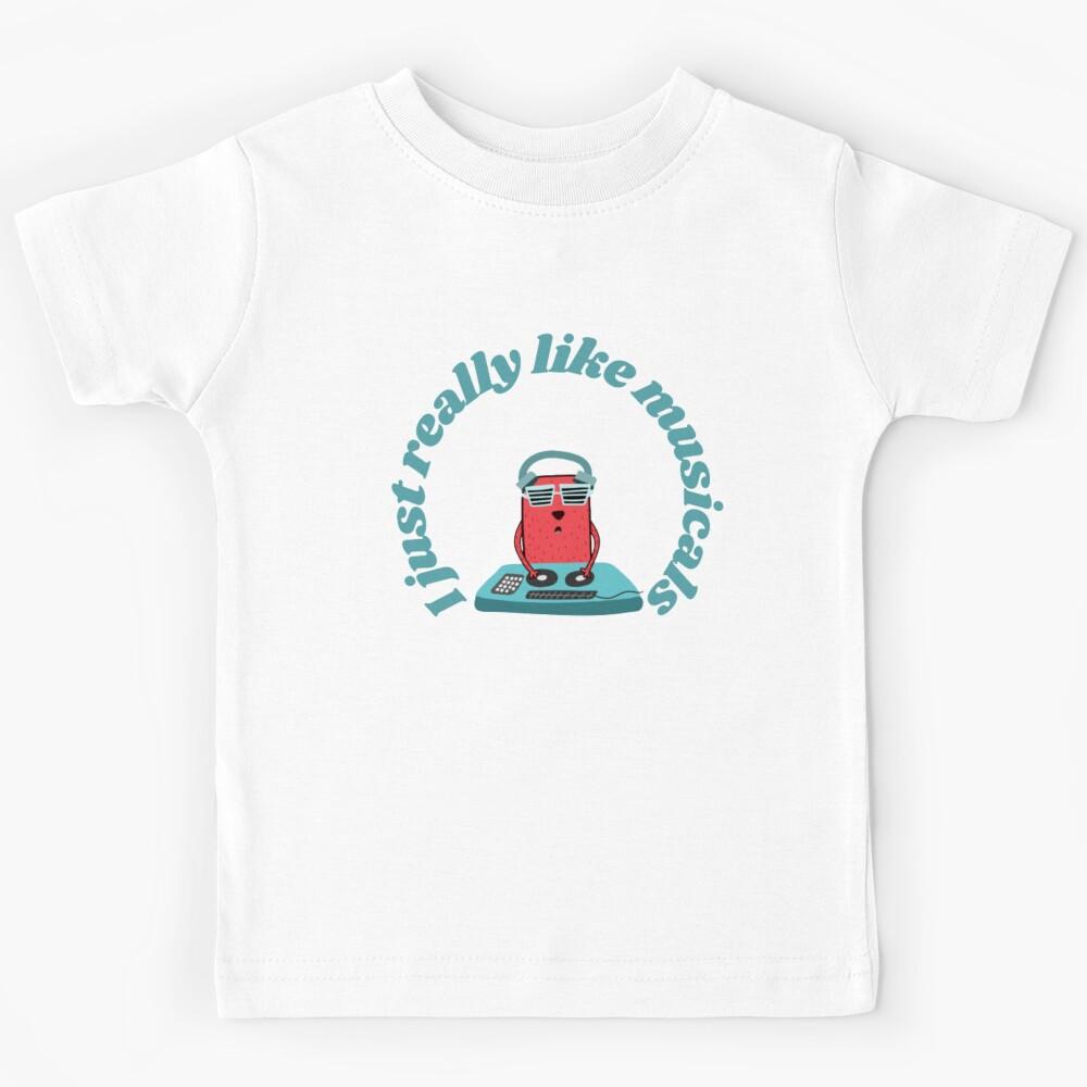 I just really like musicals Kids T-Shirt 130