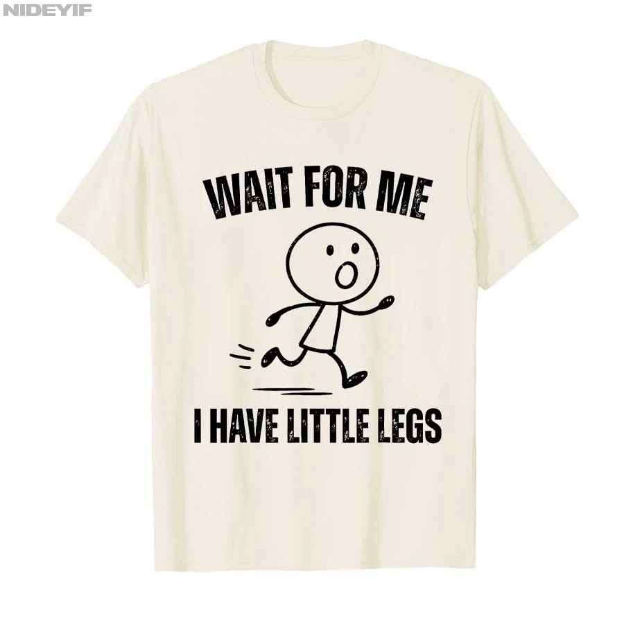 Aspettami Ho le Gambe Corte Divertente Meme Corsa Maglietta per Uomo Donna Magliette in Cotone Top a Maniche Corte