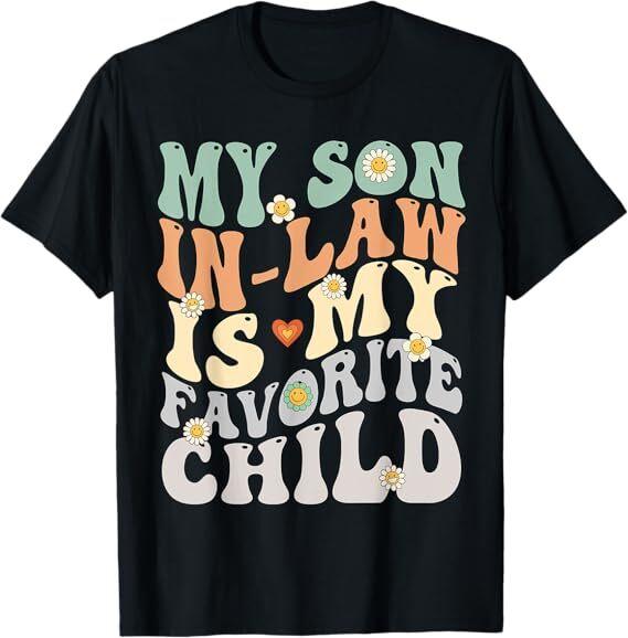 My Son In Law Is My Favorite Child Groovy Retro Vintage T-Shirt