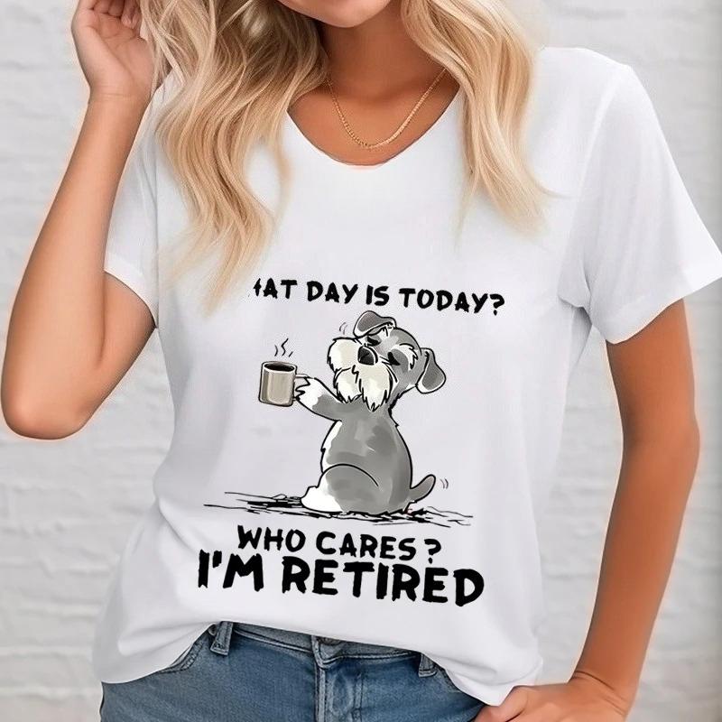 What Day Is Today Graphic T Shirts Women Who Cares Im Retired Funny Dog Shirt Round Neck Tops FeUnisex Short Sleeve Tee Dog Lover S