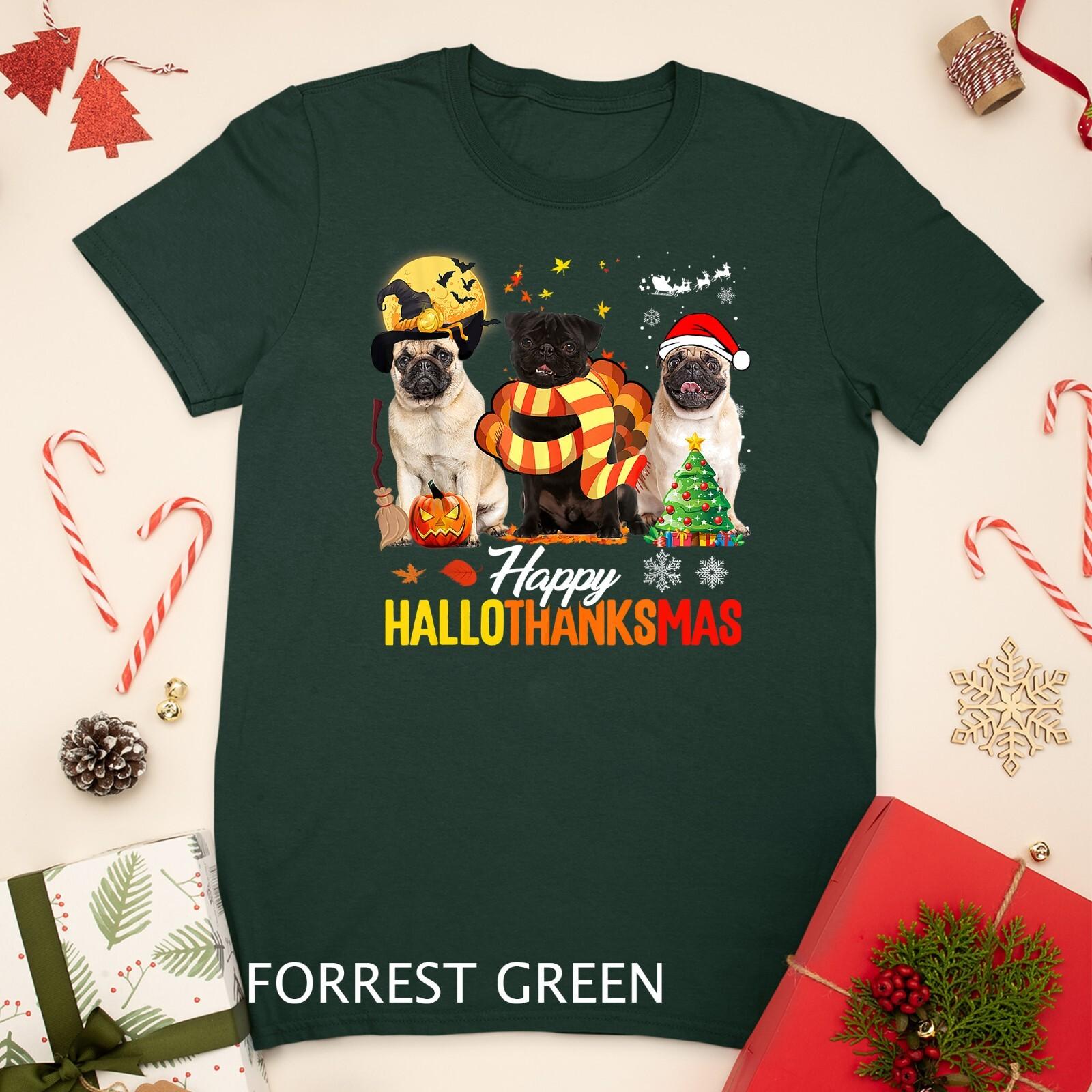 Cute Pug Happy Hallothanksmas Halloween Thanksgiving Xmas T-Shirt Mens Womens Tees Top Unisex T-Shirt Mens Womens Tees Top S