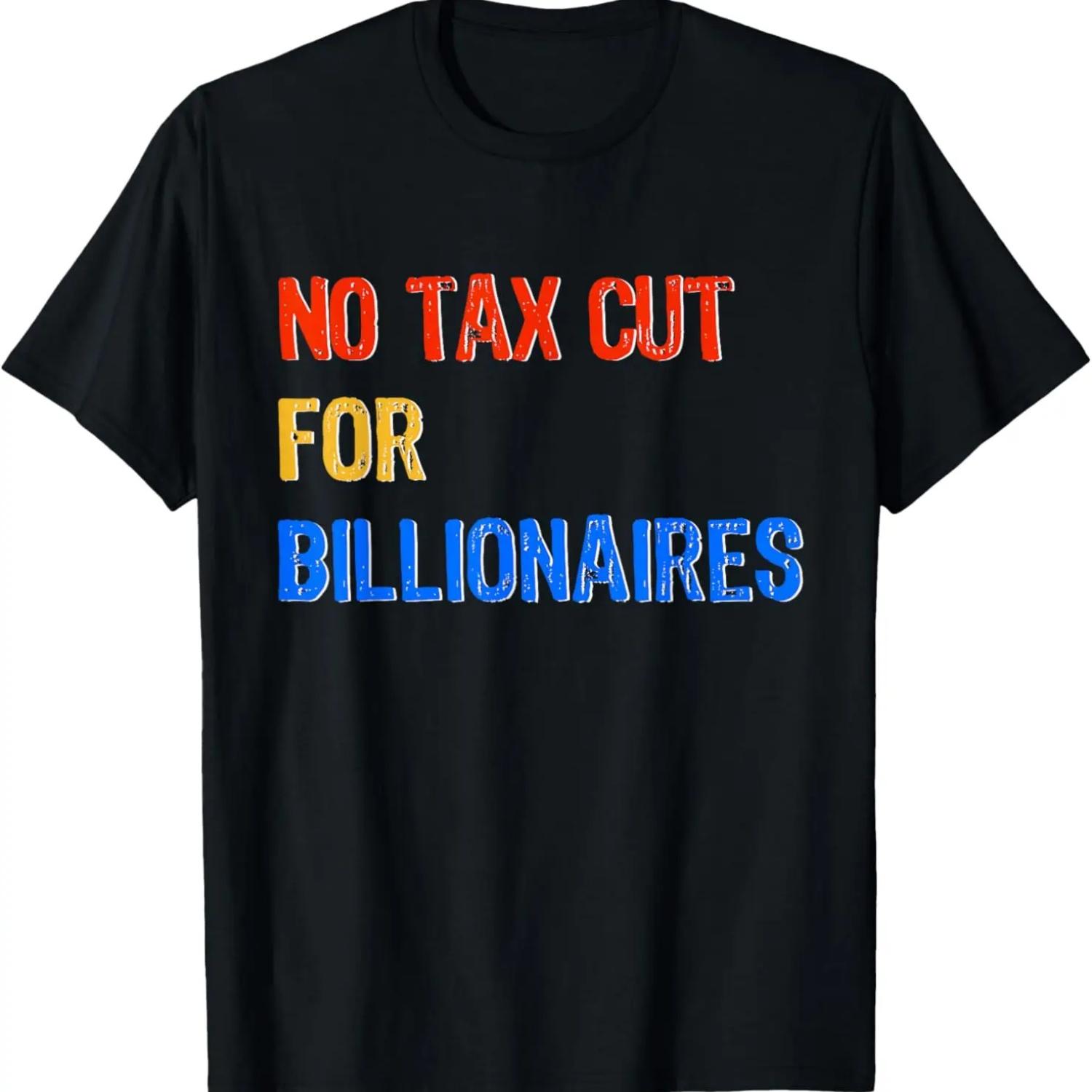 No tax cut for billionaires trending quote T-Shirt S чёрный