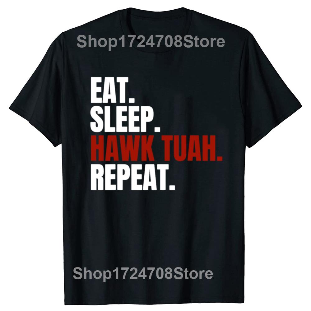 

Funny Eat Sleep Hawk Tush Repeat T Shirts Summer Graphic Cotton Streetwear Short Sleeve Birthday Gifts Tshirt Mens Clothing 4XL