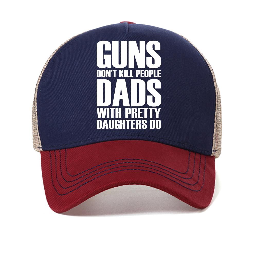 Guns Dont Kill People Dads With Pretty Daughters Do Cap for Men Funny Printed Baseball Caps Fashion Mesh Cool Snapback Hat