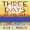 Three Days by the Sea by Helen E. Mundler Hardback Book 9781910688694