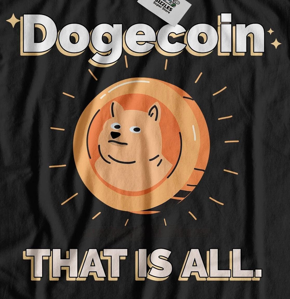 

Dogecoin That Is All. Unisex Cryptocurrency T-Shirt BTC & ETH Gifts XL