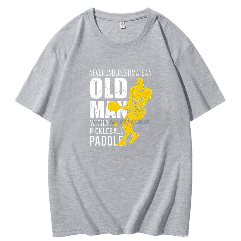 Never Underestimate Old Man With Pickleball Paddle Tshirt Cotton Man Tops Shirts Cosie Cheap Mens Short Sleeve Tshirt